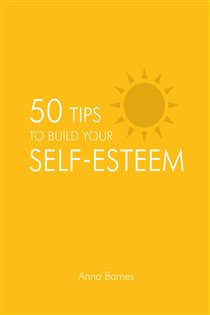 Book cover: 50 Tips to Build Your Self-Esteem, by Anna Barnes (preview)