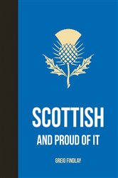 Book cover: Scottish and Proud of It, by Greig Findlay (preview)
