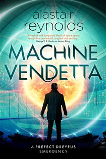 Book cover: Machine Vendetta, by Alastair Reynolds (preview)