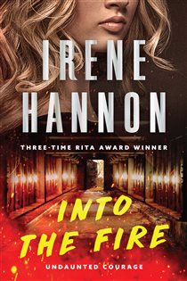Book cover: Into the Fire (Undaunted Courage Book #1) (Book 1 of Undaunted Courage) by Irene Hannon (preview)