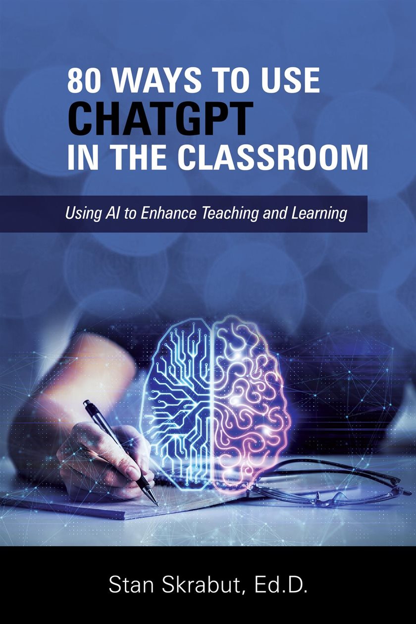 80 Ways to Use ChatGPT in the Classroom by Stan Skrabut (ebook)