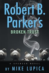Book cover: Robert B. Parker's Broken Trust (Book 51 of Spenser) by Mike Lupica (preview)
