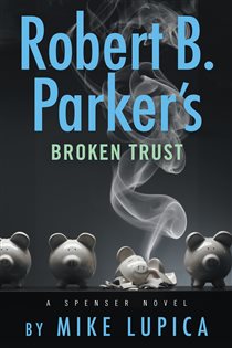 Book cover: Robert B. Parker's Broken Trust (Book 51 of Spenser) by Mike Lupica (preview)