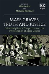 Mass Graves, Truth and Justice: Interdisciplinary Perspectives on the Investigation of Mass Graves