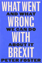 Book cover: What Went Wrong With Brexit, by Peter Foster (preview)