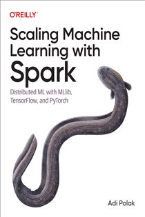 Book cover: Scaling Machine Learning with Spark, by Adi Polak (preview)
