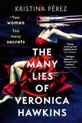 Book cover: The Many Lies of Veronica Hawkins, by Kristina Pérez (preview)
