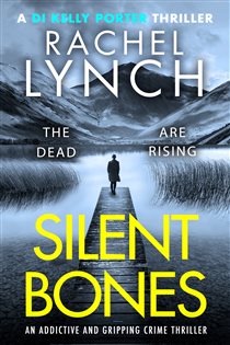 Book cover: Silent Bones (Book 11 of Detective Kelly Porter) by Rachel Lynch (preview)