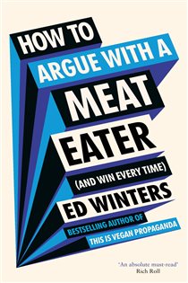 Book cover: How to Argue With a Meat Eater (And Win Every Time), by Ed Winters (preview)