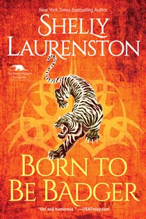 Book cover: Born to Be Badger (Book 5 of The Honey Badger Chronicles) by Shelly Laurenston (preview)