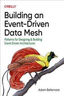 Book cover: Building an Event-Driven Data Mesh, by Adam Bellemare (preview)