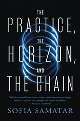 Book cover: The Practice, the Horizon, and the Chain, by Sofia Samatar (preview)