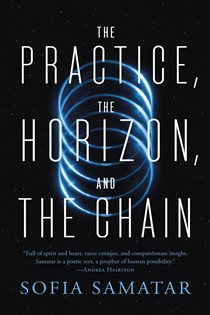 Book cover: The Practice, the Horizon, and the Chain, by Sofia Samatar (preview)