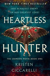 Book cover: Heartless Hunter (Book 1 of The Crimson Moth) by Kristen Ciccarelli (preview)
