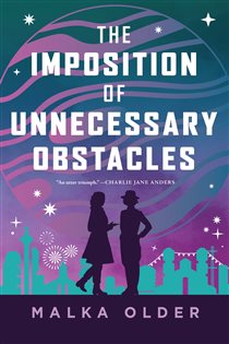 Book cover: The Imposition of Unnecessary Obstacles (Book 2 of The Investigations of Mossa and Pleiti) by Malka Older (preview)
