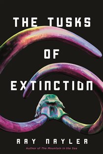 Book cover: The Tusks of Extinction, by Ray Nayler (preview)
