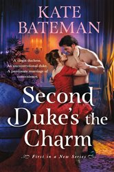 Book cover: Second Duke's the Charm (Book 1 of Her Majesty’s Rebels) by Kate Bateman (preview)