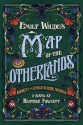 Book cover: Emily Wilde's Map of the Otherlands (Book 2 of Emily Wilde) by Heather Fawcett (preview)