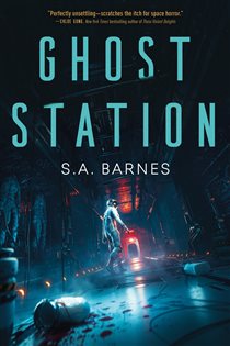 Book cover: Ghost Station, by S.A. Barnes (preview)