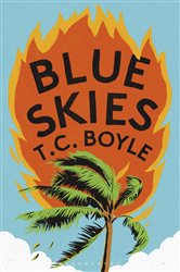 Book cover: Blue Skies, by T. C. Boyle (preview)