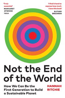 Book cover: Not the End of the World, by Hannah Ritchie (preview)