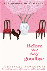Book cover: Before We Say Goodbye (Book 4 of Before the Coffee Gets Cold) by Toshikazu Kawaguchi (preview)