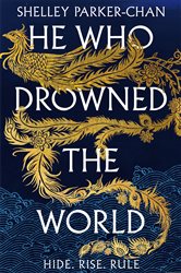 Book cover: He Who Drowned the World (Book 2 of The Radiant Emperor) by Shelley Parker-Chan (preview)