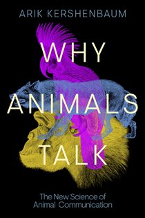 Book cover: Why Animals Talk, by Arik Kershenbaum (preview)