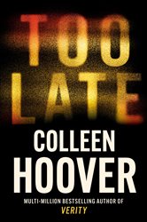 Book cover: Too Late, by Colleen Hoover (preview)
