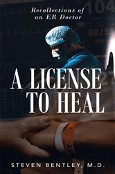 Book cover: A License to Heal, by Bentley, M. D., Steven (preview)