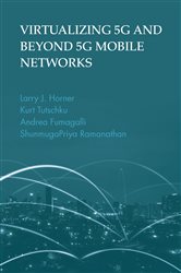 Book cover: Virtualizing 5G and Beyond 5G Mobile Networks, by Larry J Horner (preview)