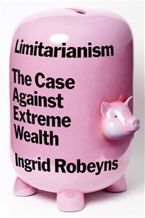 Book cover: Limitarianism, by Ingrid Robeyns (preview)