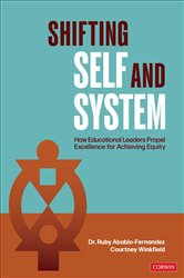 Shifting Self and System: How Educational Leaders Propel Excellence for Achieving Equity