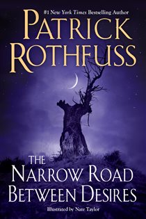 Book cover: The Narrow Road Between Desires, by Patrick Rothfuss (preview)