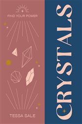 Book cover: Find Your Power: Crystals, by Tessa Sale (preview)
