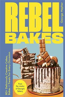 Book cover: Rebel Bakes, by George Hepher (preview)
