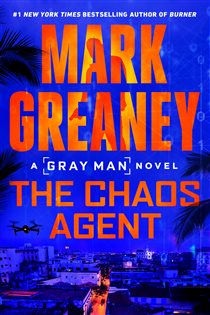 Book cover: The Chaos Agent (Book 13 of Gray Man) by Mark Greaney (preview)