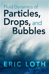 Book cover: Fluid Dynamics of Particles, Drops, and Bubbles, by Eric Loth (preview)