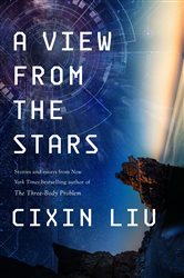 Book cover: A View from the Stars, by Cixin Liu (preview)