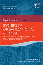 Ironies of Organizational Change: Introduction to Change&#xA0;Management and Organizational Theory