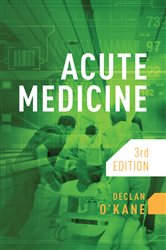 Book cover: Acute Medicine, third edition, by Declan O'Kane (preview)