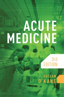 Book cover: Acute Medicine, third edition, by Declan O'Kane (preview)