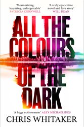 Book cover: All the Colours of the Dark, by Chris Whitaker (preview)