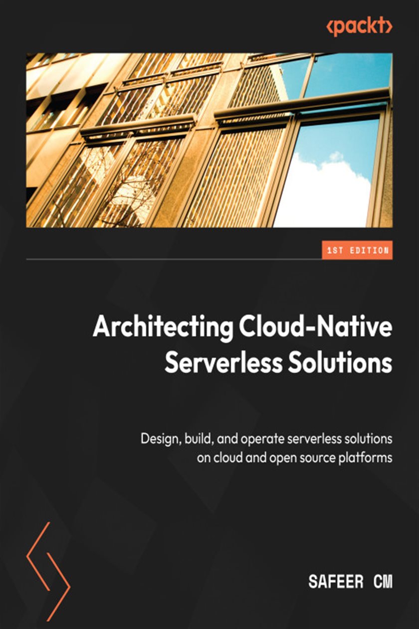 Architecting Cloud-Native Serverless Solutions by Safeer CM (ebook)