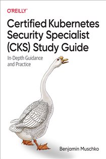 Book cover: Certified Kubernetes Security Specialist (CKS) Study Guide, by Benjamin Muschko (preview)