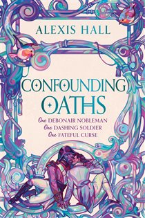 Book cover: Confounding Oaths, by Alexis Hall (preview)