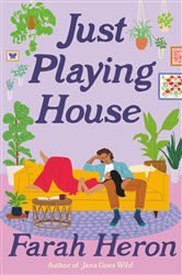 Book cover: Just Playing House, by Farah Heron (preview)
