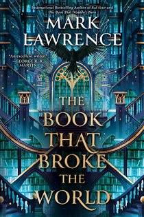 Book cover: The Book That Broke the World (Book 2 of The Library Trilogy) by Mark Lawrence (preview)