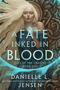 Book cover: A Fate Inked in Blood (Book 1 of Saga of the Unfated) by Danielle L. Jensen (preview)