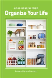 Book cover: Good Housekeeping Organize Your Life, edited by Good Housekeeping (preview)